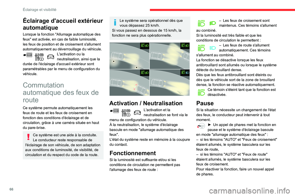 CITROEN BERLINGO VAN 2021 Notices Demploi (in French) 66
Éclairage et visibilité
Éclairage d'accueil extérieur
automatique
Lorsque la fonction "Allumage automatique des
feux" est activée, en cas de faible luminosité,
les feux de posi CITROEN BERLINGO VAN 2021 Notices Demploi (in French) 66
Éclairage et visibilité
Éclairage d'accueil extérieur
automatique
Lorsque la fonction "Allumage automatique des
feux" est activée, en cas de faible luminosité,
les feux de posi