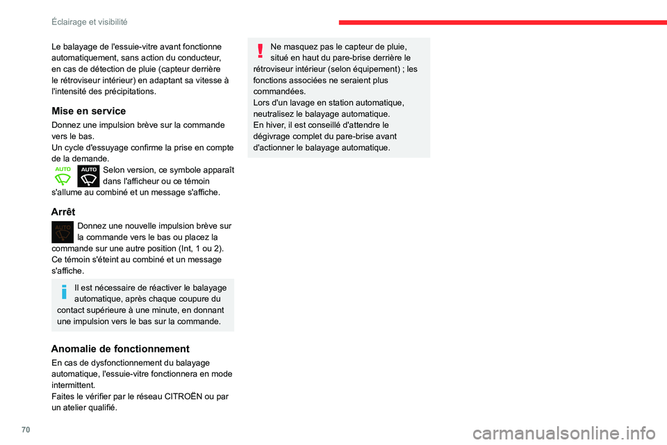 CITROEN BERLINGO VAN 2021 Notices Demploi (in French) 70
Éclairage et visibilité
Le balayage de l'essuie-vitre avant fonctionne
automatiquement, sans action du conducteur,
en cas de détection de pluie (capteur derrière
le rétroviseur intérie CITROEN BERLINGO VAN 2021 Notices Demploi (in French) 70
Éclairage et visibilité
Le balayage de l'essuie-vitre avant fonctionne
automatiquement, sans action du conducteur,
en cas de détection de pluie (capteur derrière
le rétroviseur intérie