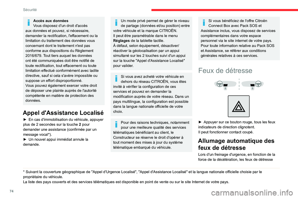 CITROEN BERLINGO VAN 2021 Notices Demploi (in French) 74
Sécurité
Accès aux données
Vous disposez d'un droit d'accès
aux données et pouvez, si nécessaire,
demander la rectification, l'effacement ou la
limitation du traitement des do CITROEN BERLINGO VAN 2021 Notices Demploi (in French) 74
Sécurité
Accès aux données
Vous disposez d'un droit d'accès
aux données et pouvez, si nécessaire,
demander la rectification, l'effacement ou la
limitation du traitement des do