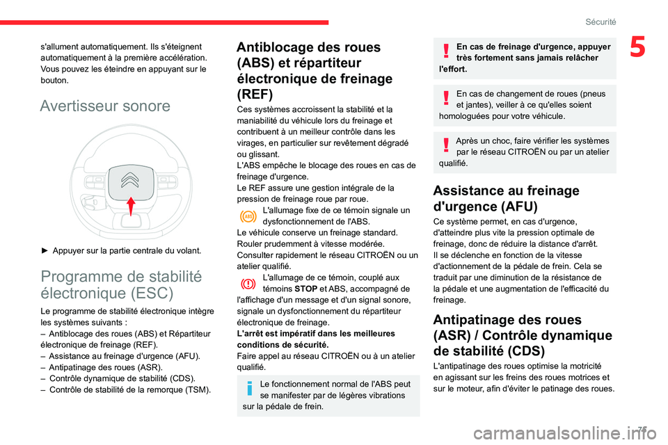 CITROEN BERLINGO VAN 2021 Notices Demploi (in French) 75
Sécurité
5s'allument automatiquement. Ils s'éteignent
automatiquement à la première accélération.
Vous pouvez les éteindre en appuyant sur le
bouton.
Avertisseur sonore
► App CITROEN BERLINGO VAN 2021 Notices Demploi (in French) 75
Sécurité
5s'allument automatiquement. Ils s'éteignent
automatiquement à la première accélération.
Vous pouvez les éteindre en appuyant sur le
bouton.
Avertisseur sonore
► App
