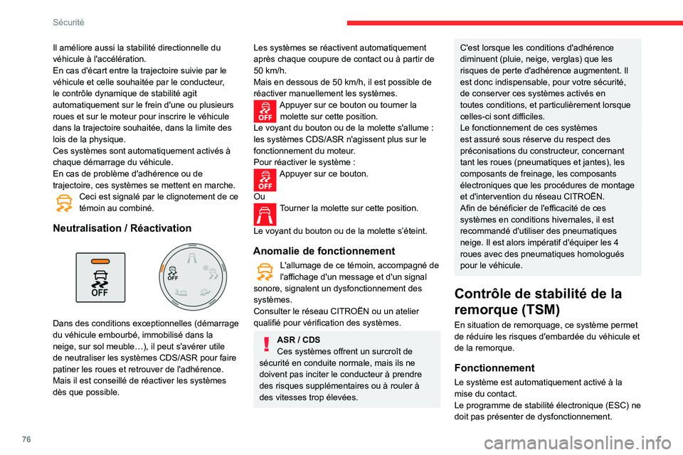 CITROEN BERLINGO VAN 2021 Notices Demploi (in French) 76
Sécurité
Il améliore aussi la stabilité directionnelle du
véhicule à l'accélération.
En cas d'écart entre la trajectoire suivie par le
véhicule et celle souhaitée par le conduc CITROEN BERLINGO VAN 2021 Notices Demploi (in French) 76
Sécurité
Il améliore aussi la stabilité directionnelle du
véhicule à l'accélération.
En cas d'écart entre la trajectoire suivie par le
véhicule et celle souhaitée par le conduc