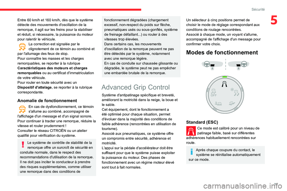 CITROEN BERLINGO VAN 2021 Notices Demploi (in French) 77
Sécurité
5Entre 60 km/h et 160 km/h, dès que le système
détecte des mouvements d'oscillation de la
remorque, il agit sur les freins pour la stabiliser
et réduit, si nécessaire, la pui CITROEN BERLINGO VAN 2021 Notices Demploi (in French) 77
Sécurité
5Entre 60 km/h et 160 km/h, dès que le système
détecte des mouvements d'oscillation de la
remorque, il agit sur les freins pour la stabiliser
et réduit, si nécessaire, la pui