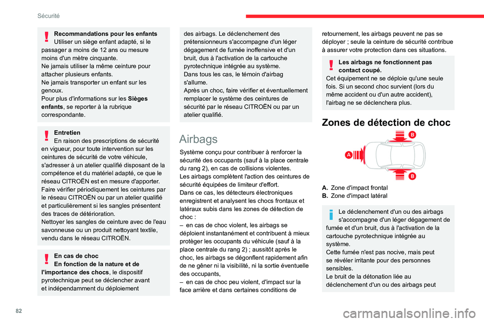 CITROEN BERLINGO VAN 2021 Notices Demploi (in French) 82
Sécurité
Recommandations pour les enfants
Utiliser un siège enfant adapté, si le
passager a moins de 12 ans ou mesure
moins d'un mètre cinquante.
Ne jamais utiliser la même ceinture pou CITROEN BERLINGO VAN 2021 Notices Demploi (in French) 82
Sécurité
Recommandations pour les enfants
Utiliser un siège enfant adapté, si le
passager a moins de 12 ans ou mesure
moins d'un mètre cinquante.
Ne jamais utiliser la même ceinture pou
