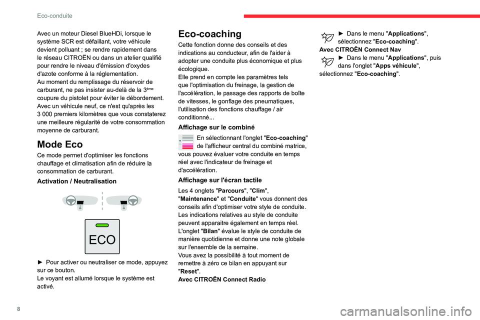 CITROEN BERLINGO VAN 2021  Notices Demploi (in French) 8
Eco-conduite
Avec un moteur Diesel BlueHDi, lorsque le 
système SCR est défaillant, votre véhicule 
devient polluant  ; se rendre rapidement dans 
le réseau CITROËN ou dans un atelier qualifié