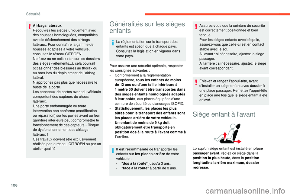 CITROEN BERLINGO VAN 2019 Notices Demploi (in French) 106
Airbags latéraux
Recouvrez les sièges uniquement avec
des housses homologuées, compatibles
avec le déclenchement des airbags
latéraux. Pour connaître la gamme de
housses adaptées à vot CITROEN BERLINGO VAN 2019 Notices Demploi (in French) 106
Airbags latéraux
Recouvrez les sièges uniquement avec
des housses homologuées, compatibles
avec le déclenchement des airbags
latéraux. Pour connaître la gamme de
housses adaptées à vot
