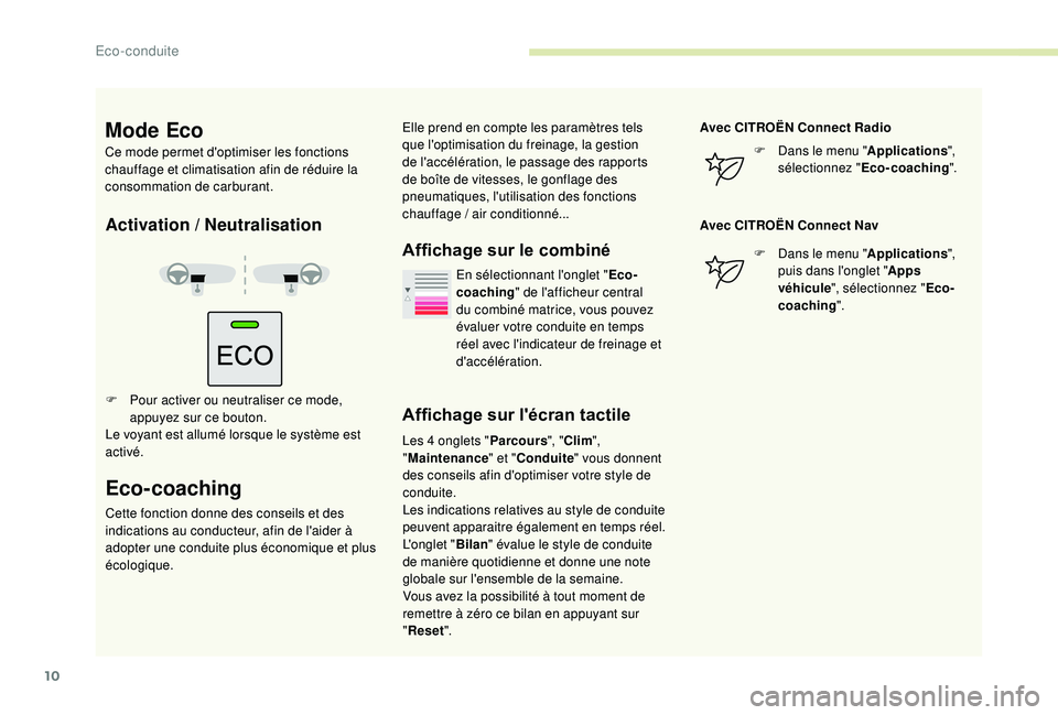 CITROEN BERLINGO VAN 2019 Notices Demploi (in French) 10
Activation / Neutralisation
F Pour activer ou neutraliser ce mode, appuyez sur ce bouton.
Le voyant est allumé lorsque le système est
activé.
Eco-coaching
Cette fonction donne des conseils et d CITROEN BERLINGO VAN 2019 Notices Demploi (in French) 10
Activation / Neutralisation
F Pour activer ou neutraliser ce mode, appuyez sur ce bouton.
Le voyant est allumé lorsque le système est
activé.
Eco-coaching
Cette fonction donne des conseils et d
