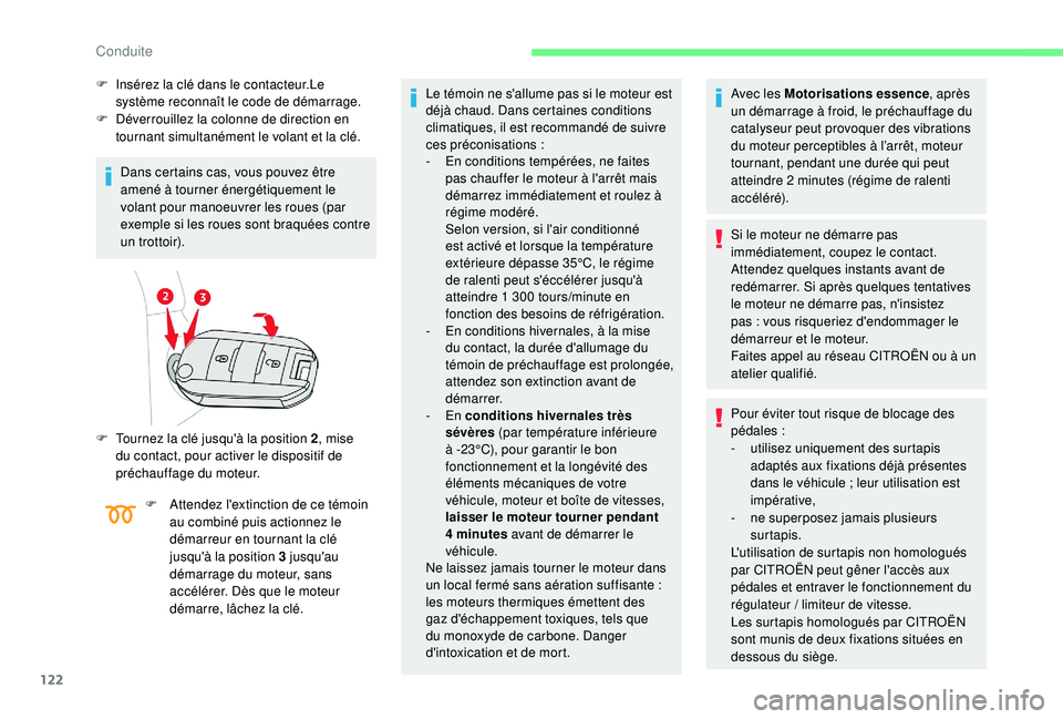 CITROEN BERLINGO VAN 2019 Notices Demploi (in French) 122
F Insérez la clé dans le contacteur.Le système reconnaît le code de démarrage.
F
D
éverrouillez la colonne de direction en
tournant simultanément le volant et la clé.
Dans certains cas CITROEN BERLINGO VAN 2019 Notices Demploi (in French) 122
F Insérez la clé dans le contacteur.Le système reconnaît le code de démarrage.
F
D
éverrouillez la colonne de direction en
tournant simultanément le volant et la clé.
Dans certains cas