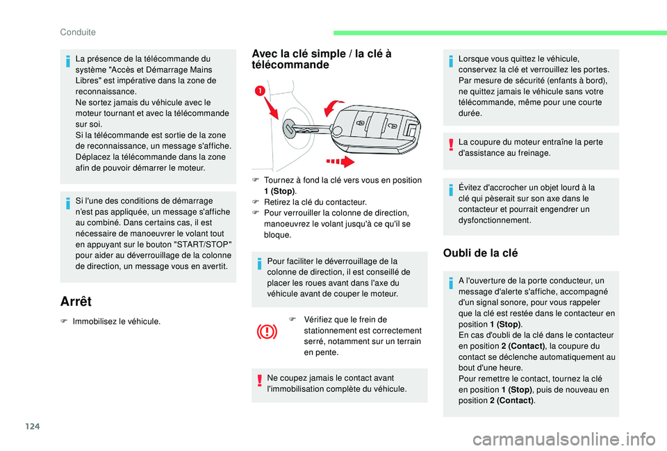 CITROEN BERLINGO VAN 2019 Notices Demploi (in French) 124
La présence de la télécommande du
système "Accès et Démarrage Mains
Libres" est impérative dans la zone de
reconnaissance.
Ne sortez jamais du véhicule avec le
moteur tournant CITROEN BERLINGO VAN 2019 Notices Demploi (in French) 124
La présence de la télécommande du
système "Accès et Démarrage Mains
Libres" est impérative dans la zone de
reconnaissance.
Ne sortez jamais du véhicule avec le
moteur tournant