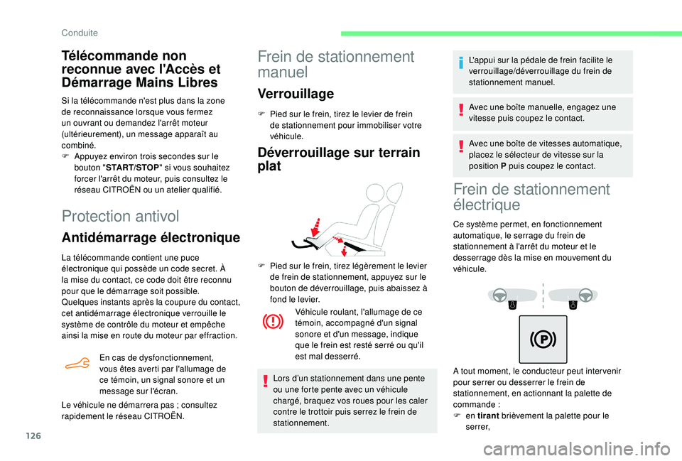 CITROEN BERLINGO VAN 2019 Notices Demploi (in French) 126
Protection antivol
Antidémarrage électronique
La télécommande contient une puce
électronique qui possède un code secret. À
la mise du contact, ce code doit être reconnu
pour que le dém CITROEN BERLINGO VAN 2019 Notices Demploi (in French) 126
Protection antivol
Antidémarrage électronique
La télécommande contient une puce
électronique qui possède un code secret. À
la mise du contact, ce code doit être reconnu
pour que le dém