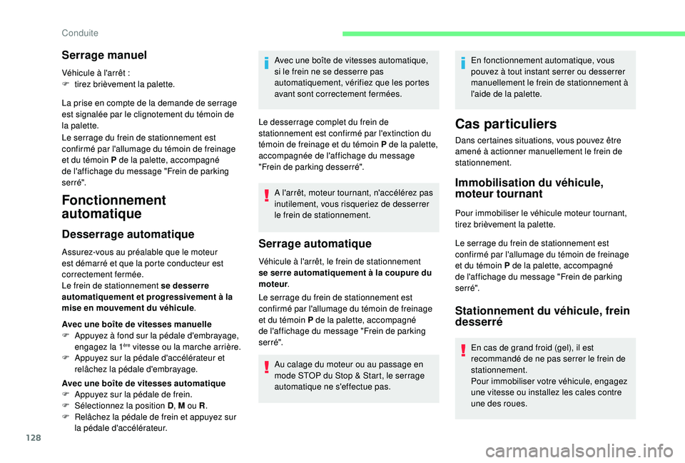 CITROEN BERLINGO VAN 2019 Notices Demploi (in French) 128
Serrage manuel
Véhicule à l'arrêt :
F t irez brièvement la palette.
La prise en compte de la demande de serrage
est signalée par le clignotement du témoin de
la palette.
Le serrage du CITROEN BERLINGO VAN 2019 Notices Demploi (in French) 128
Serrage manuel
Véhicule à l'arrêt :
F t irez brièvement la palette.
La prise en compte de la demande de serrage
est signalée par le clignotement du témoin de
la palette.
Le serrage du