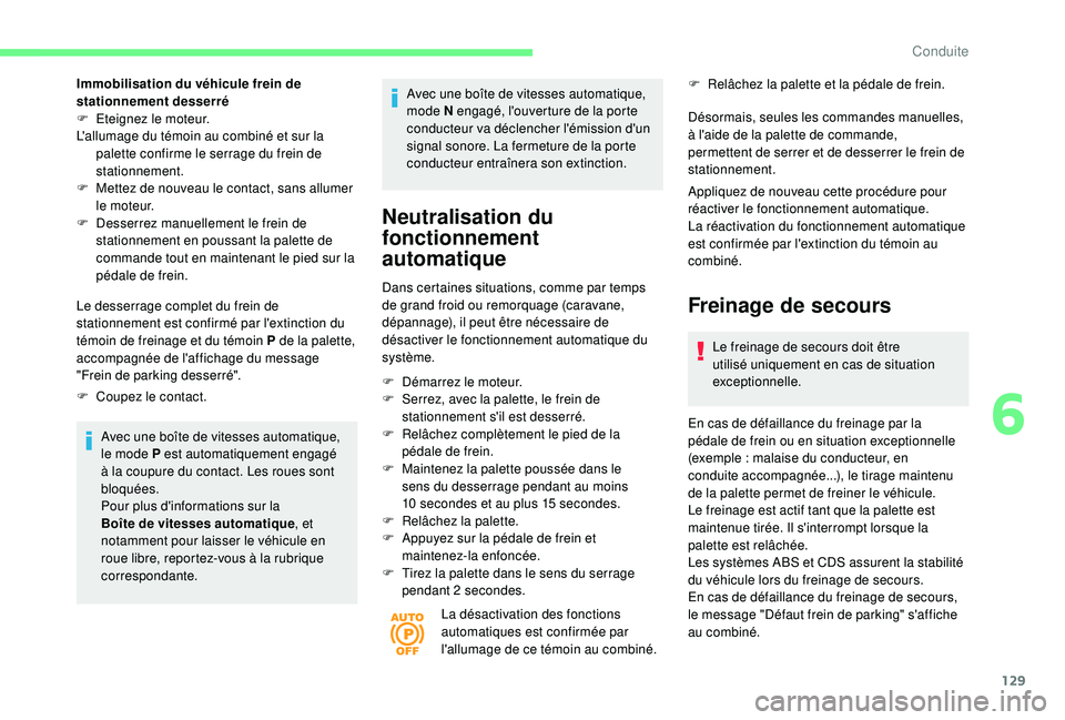 CITROEN BERLINGO VAN 2019 Notices Demploi (in French) 129
Immobilisation du véhicule frein de
stationnement desserré
F
E
teignez le moteur.
L'allumage du témoin au combiné et sur la palette confirme le serrage du frein de
stationnement.
F
CITROEN BERLINGO VAN 2019 Notices Demploi (in French) 129
Immobilisation du véhicule frein de
stationnement desserré
F
E
teignez le moteur.
L'allumage du témoin au combiné et sur la palette confirme le serrage du frein de
stationnement.
F