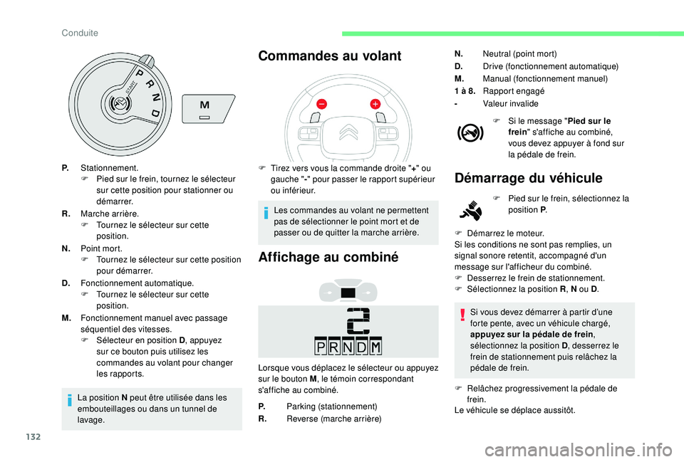 CITROEN BERLINGO VAN 2019 Notices Demploi (in French) 132
P.Stationnement.
F
P ied sur le frein, tournez le sélecteur
sur cette position pour stationner ou
démarrer.
R. Marche arrière.
F
T
ournez le sélecteur sur cette
position.
N. Point mort. CITROEN BERLINGO VAN 2019 Notices Demploi (in French) 132
P.Stationnement.
F
P ied sur le frein, tournez le sélecteur
sur cette position pour stationner ou
démarrer.
R. Marche arrière.
F
T
ournez le sélecteur sur cette
position.
N. Point mort.