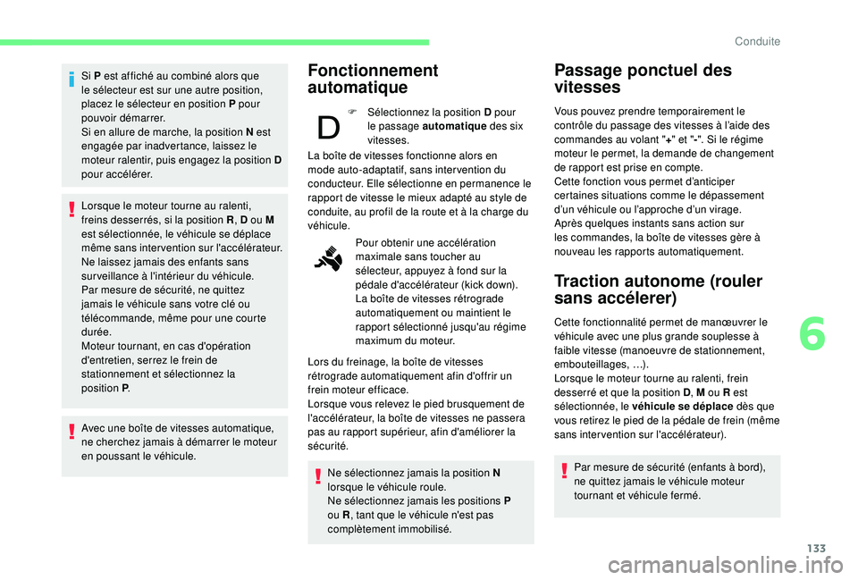 CITROEN BERLINGO VAN 2019 Notices Demploi (in French) 133
Si P est affiché au combiné alors que
le sélecteur est sur une autre position,
placez le sélecteur en position P pour
pouvoir démarrer.
Si en allure de marche, la position N est
engagée CITROEN BERLINGO VAN 2019 Notices Demploi (in French) 133
Si P est affiché au combiné alors que
le sélecteur est sur une autre position,
placez le sélecteur en position P pour
pouvoir démarrer.
Si en allure de marche, la position N est
engagée