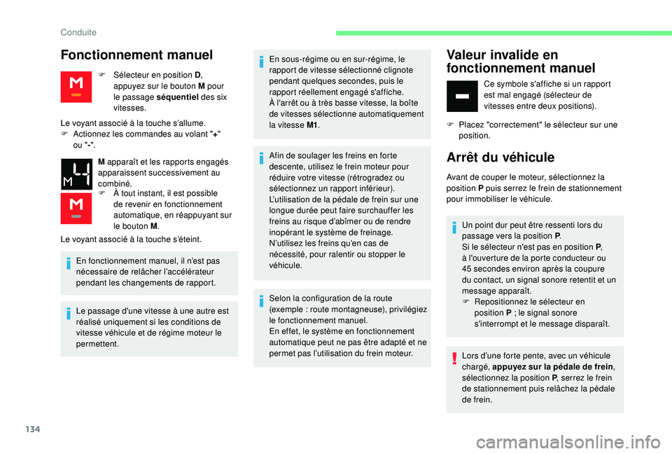CITROEN BERLINGO VAN 2019 Notices Demploi (in French) 134
Fonctionnement manuel
F Sélecteur en position D,
appuyez sur le bouton M pour
le passage séquentiel des six
vitesses.
Le voyant associé à la touche s’allume.
F
A
ctionnez les commande CITROEN BERLINGO VAN 2019 Notices Demploi (in French) 134
Fonctionnement manuel
F Sélecteur en position D,
appuyez sur le bouton M pour
le passage séquentiel des six
vitesses.
Le voyant associé à la touche s’allume.
F
A
ctionnez les commande