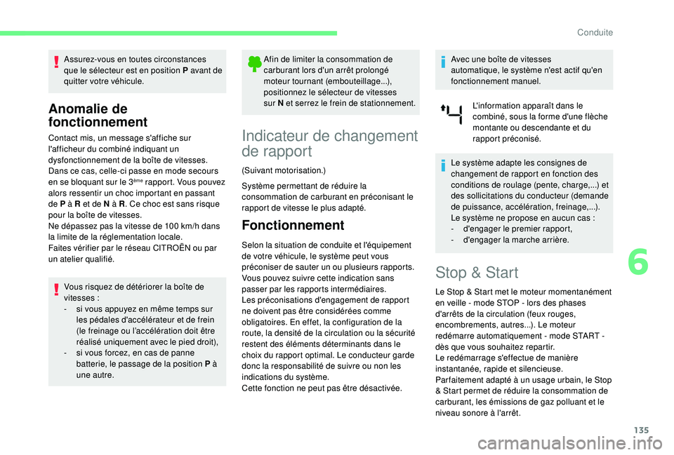 CITROEN BERLINGO VAN 2019 Notices Demploi (in French) 135
Assurez-vous en toutes circonstances
que le sélecteur est en position P avant de
quitter votre véhicule.
Anomalie de
fonctionnement
Contact mis, un message s'affiche sur
l'afficheur CITROEN BERLINGO VAN 2019 Notices Demploi (in French) 135
Assurez-vous en toutes circonstances
que le sélecteur est en position P avant de
quitter votre véhicule.
Anomalie de
fonctionnement
Contact mis, un message s'affiche sur
l'afficheur