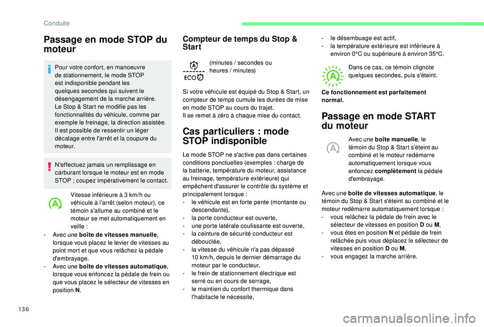 CITROEN BERLINGO VAN 2019 Notices Demploi (in French) 136
Passage en mode STOP du
moteur
Pour votre confort, en manoeuvre
de stationnement, le mode STOP
est indisponible pendant les
quelques
secondes qui suivent le
désengagement de la marche arr CITROEN BERLINGO VAN 2019 Notices Demploi (in French) 136
Passage en mode STOP du
moteur
Pour votre confort, en manoeuvre
de stationnement, le mode STOP
est indisponible pendant les
quelques
secondes qui suivent le
désengagement de la marche arr