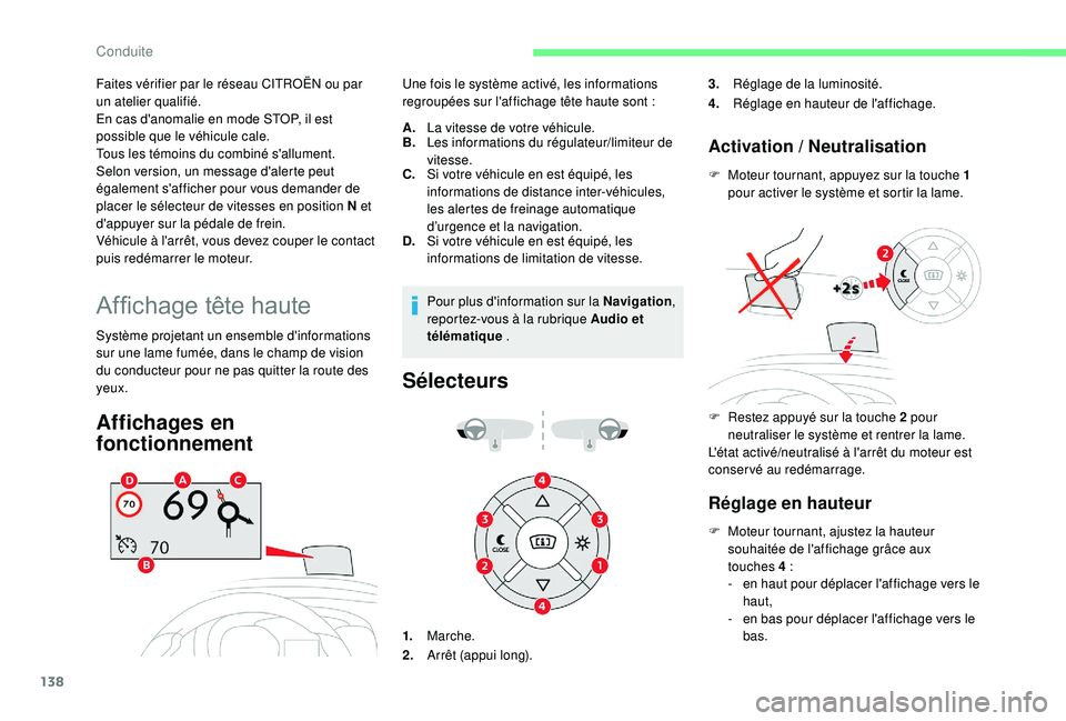 CITROEN BERLINGO VAN 2019 Notices Demploi (in French) 138
Faites vérifier par le réseau CITROËN ou par
un atelier qualifié.
En cas d'anomalie en mode STOP, il est
possible que le véhicule cale.
Tous les témoins du combiné s'allument.
Sel CITROEN BERLINGO VAN 2019 Notices Demploi (in French) 138
Faites vérifier par le réseau CITROËN ou par
un atelier qualifié.
En cas d'anomalie en mode STOP, il est
possible que le véhicule cale.
Tous les témoins du combiné s'allument.
Sel