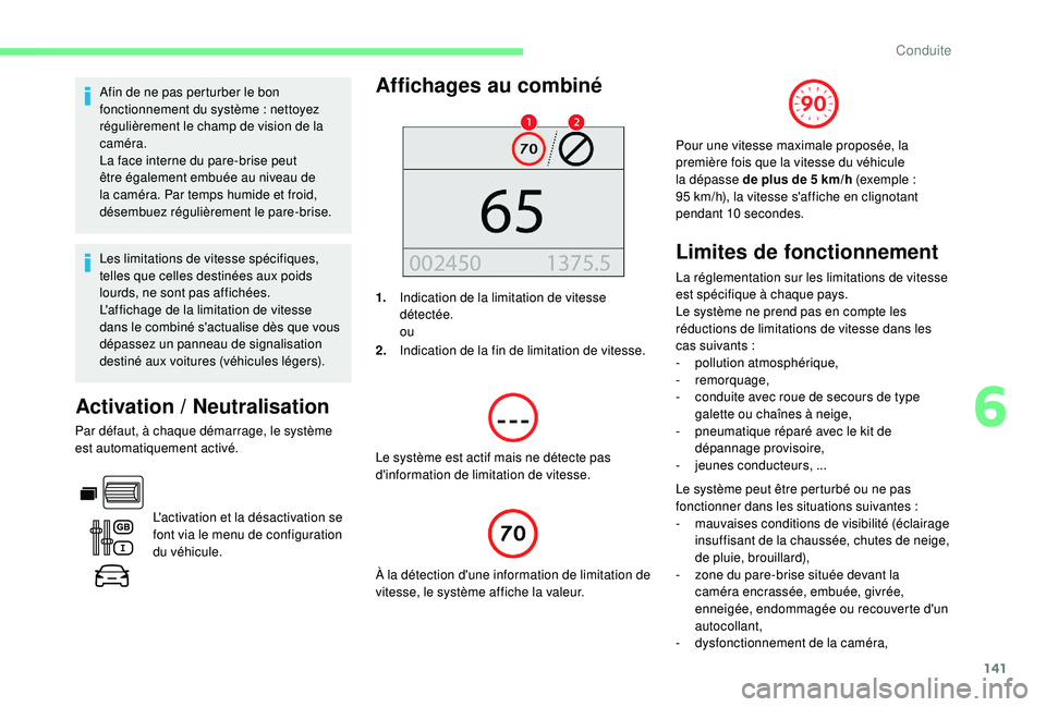 CITROEN BERLINGO VAN 2019 Notices Demploi (in French) 141
Afin de ne pas perturber le bon
fonctionnement du système : nettoyez
régulièrement le champ de vision de la
caméra.
La face interne du pare-brise peut
être également embuée au niveau d CITROEN BERLINGO VAN 2019 Notices Demploi (in French) 141
Afin de ne pas perturber le bon
fonctionnement du système : nettoyez
régulièrement le champ de vision de la
caméra.
La face interne du pare-brise peut
être également embuée au niveau d