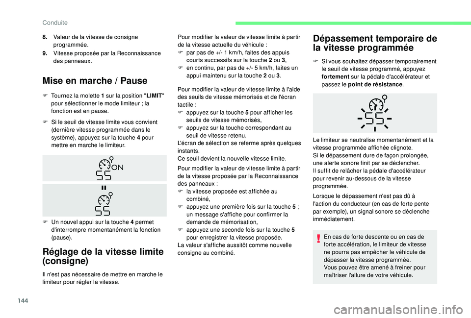 CITROEN BERLINGO VAN 2019 Notices Demploi (in French) 144
Mise en marche / Pause
F Si le seuil de vitesse limite vous convient (dernière vitesse programmée dans le
système), appuyez sur la touche 4 pour
mettre en marche le limiteur.
Réglage de la v CITROEN BERLINGO VAN 2019 Notices Demploi (in French) 144
Mise en marche / Pause
F Si le seuil de vitesse limite vous convient (dernière vitesse programmée dans le
système), appuyez sur la touche 4 pour
mettre en marche le limiteur.
Réglage de la v