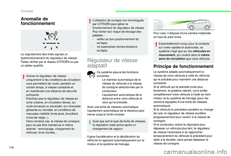 CITROEN BERLINGO VAN 2019 Notices Demploi (in French) 148
Anomalie de
fonctionnement
Activez le régulateur de vitesse
uniquement si les conditions de circulation
vous permettent de rouler, pendant un
certain temps, à vitesse constante et
en mainte CITROEN BERLINGO VAN 2019 Notices Demploi (in French) 148
Anomalie de
fonctionnement
Activez le régulateur de vitesse
uniquement si les conditions de circulation
vous permettent de rouler, pendant un
certain temps, à vitesse constante et
en mainte