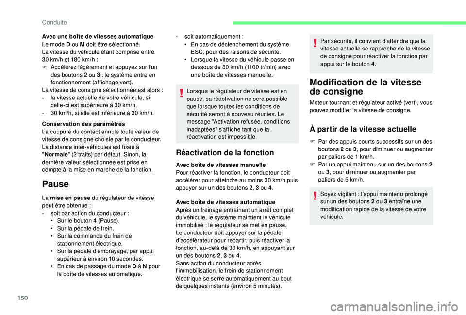 CITROEN BERLINGO VAN 2019 Notices Demploi (in French) 150
Avec une boîte de vitesses automatique
Le mode D ou M doit être sélectionné.
La vitesse du véhicule étant comprise entre
30
km/h et 180 km/h :
F
A
ccélérez légèrement et app CITROEN BERLINGO VAN 2019 Notices Demploi (in French) 150
Avec une boîte de vitesses automatique
Le mode D ou M doit être sélectionné.
La vitesse du véhicule étant comprise entre
30
km/h et 180 km/h :
F
A
ccélérez légèrement et app