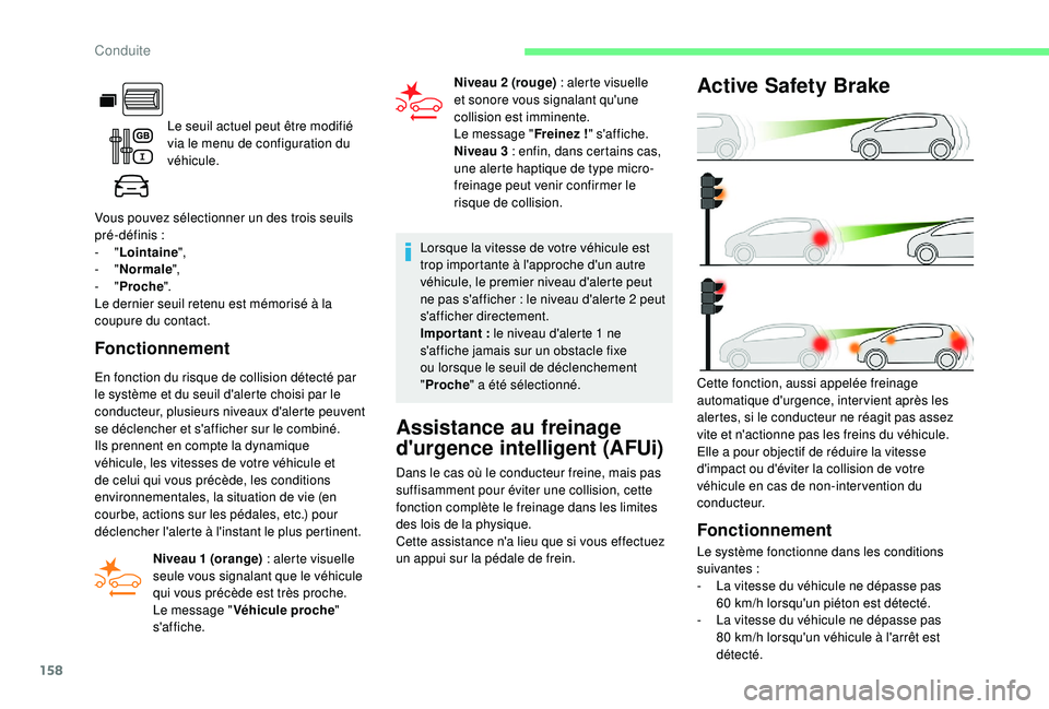 CITROEN BERLINGO VAN 2019 Notices Demploi (in French) 158
Le seuil actuel peut être modifié
via le menu de configuration du
véhicule.
Vous pouvez sélectionner un des trois seuils
pré-définis
:
-
" Lointaine ",
-
" Normale " CITROEN BERLINGO VAN 2019 Notices Demploi (in French) 158
Le seuil actuel peut être modifié
via le menu de configuration du
véhicule.
Vous pouvez sélectionner un des trois seuils
pré-définis
:
-
" Lointaine ",
-
" Normale "