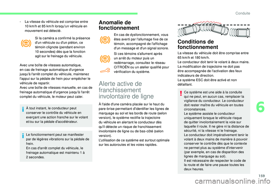 CITROEN BERLINGO VAN 2019 Notices Demploi (in French) 159
Si la caméra a confirmé la présence
d'un véhicule ou d'un piéton, ce
témoin clignote (pendant environ
10 secondes) dès que la fonction
agit sur le freinage du véhicule.
Avec u CITROEN BERLINGO VAN 2019 Notices Demploi (in French) 159
Si la caméra a confirmé la présence
d'un véhicule ou d'un piéton, ce
témoin clignote (pendant environ
10 secondes) dès que la fonction
agit sur le freinage du véhicule.
Avec u