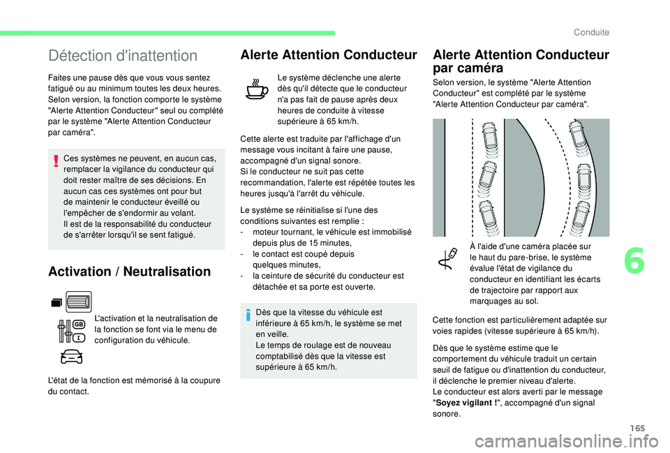 CITROEN BERLINGO VAN 2019 Notices Demploi (in French) 165
Détection d'inattention
Faites une pause dès que vous vous sentez
fatigué ou au minimum toutes les deux heures.
Selon version, la fonction comporte le système
"Alerte Attention Condu CITROEN BERLINGO VAN 2019 Notices Demploi (in French) 165
Détection d'inattention
Faites une pause dès que vous vous sentez
fatigué ou au minimum toutes les deux heures.
Selon version, la fonction comporte le système
"Alerte Attention Condu