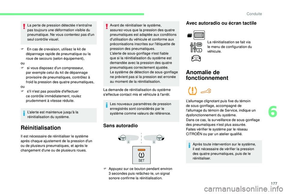 CITROEN BERLINGO VAN 2019 Notices Demploi (in French) 177
La perte de pression détectée n'entraîne
pas toujours une déformation visible du
pneumatique. Ne vous contentez pas d'un
seul contrôle visuel.
F
E
n cas de crevaison, utilisez CITROEN BERLINGO VAN 2019 Notices Demploi (in French) 177
La perte de pression détectée n'entraîne
pas toujours une déformation visible du
pneumatique. Ne vous contentez pas d'un
seul contrôle visuel.
F
E
n cas de crevaison, utilisez
