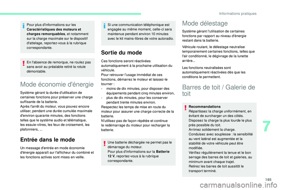 CITROEN BERLINGO VAN 2019 Notices Demploi (in French) 185
En l'absence de remorque, ne roulez pas
sans avoir au préalable retiré la rotule
démontable.
Mode économie d'énergie
Système gérant la durée d'utilisation de
certaines fonct CITROEN BERLINGO VAN 2019 Notices Demploi (in French) 185
En l'absence de remorque, ne roulez pas
sans avoir au préalable retiré la rotule
démontable.
Mode économie d'énergie
Système gérant la durée d'utilisation de
certaines fonct
