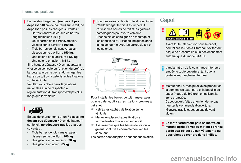 CITROEN BERLINGO VAN 2019 Notices Demploi (in French) 186
Capot
L'implantation de la commande intérieure
empêche toute ouverture, tant que la
porte avant gauche est fermée. Avant toute inter vention sous le capot,
neutralisez le Stop & Start po CITROEN BERLINGO VAN 2019 Notices Demploi (in French) 186
Capot
L'implantation de la commande intérieure
empêche toute ouverture, tant que la
porte avant gauche est fermée. Avant toute inter vention sous le capot,
neutralisez le Stop & Start po