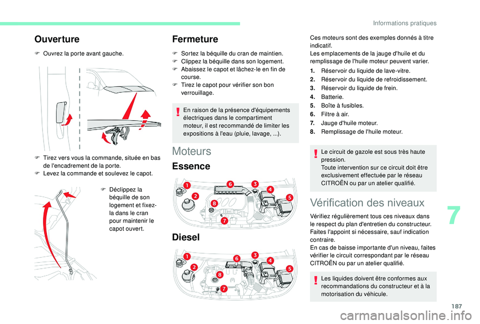 CITROEN BERLINGO VAN 2019 Notices Demploi (in French) 187
Ouverture
F Ouvrez la porte avant gauche.
F
T
irez vers vous la commande, située en bas
de l'encadrement de la porte.
F
L
evez la commande et soulevez le capot. F
D
éclippez la
bé CITROEN BERLINGO VAN 2019 Notices Demploi (in French) 187
Ouverture
F Ouvrez la porte avant gauche.
F
T
irez vers vous la commande, située en bas
de l'encadrement de la porte.
F
L
evez la commande et soulevez le capot. F
D
éclippez la
bé