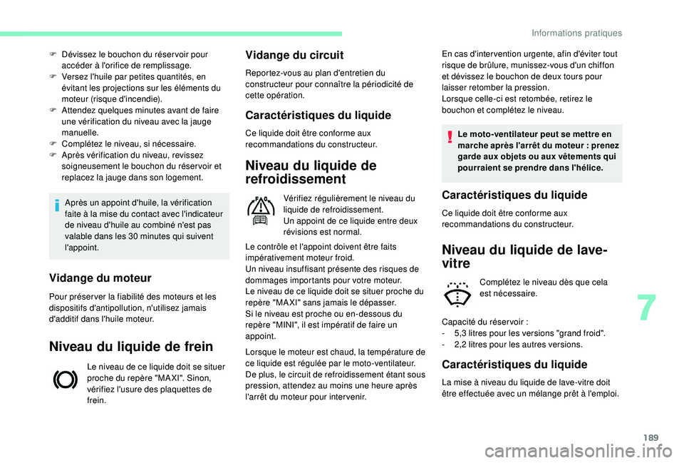 CITROEN BERLINGO VAN 2019 Notices Demploi (in French) 189
Après un appoint d'huile, la vérification
faite à la mise du contact avec l'indicateur
de niveau d'huile au combiné n'est pas
valable dans les 30 minutes qui suivent
l' CITROEN BERLINGO VAN 2019 Notices Demploi (in French) 189
Après un appoint d'huile, la vérification
faite à la mise du contact avec l'indicateur
de niveau d'huile au combiné n'est pas
valable dans les 30 minutes qui suivent
l'