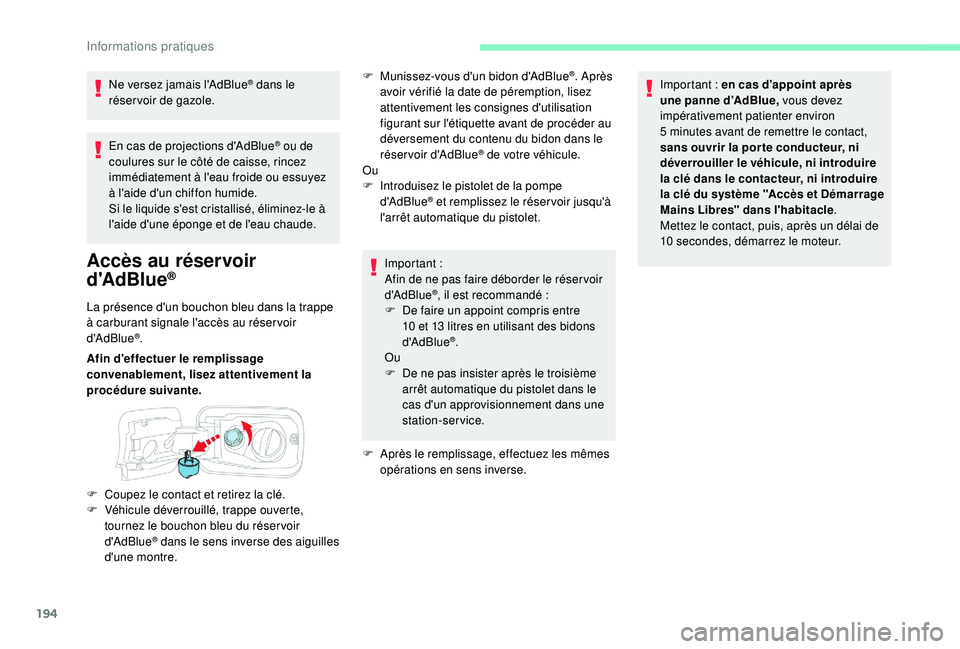 CITROEN BERLINGO VAN 2019 Notices Demploi (in French) 194
En cas de projections d'AdBlue® ou de
coulures sur le côté de caisse, rincez
immédiatement à l'eau froide ou essuyez
à l'aide d'un chiffon humide.
Si le liquide s'est CITROEN BERLINGO VAN 2019 Notices Demploi (in French) 194
En cas de projections d'AdBlue® ou de
coulures sur le côté de caisse, rincez
immédiatement à l'eau froide ou essuyez
à l'aide d'un chiffon humide.
Si le liquide s'est