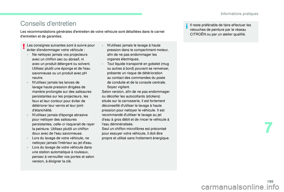 CITROEN BERLINGO VAN 2019 Notices Demploi (in French) 195
Conseils d’entretien
Les recommandations générales d'entretien de votre véhicule sont détaillées dans le carnet
d’entretien et de garanties.Les consignes suivantes sont à suivre pou CITROEN BERLINGO VAN 2019 Notices Demploi (in French) 195
Conseils d’entretien
Les recommandations générales d'entretien de votre véhicule sont détaillées dans le carnet
d’entretien et de garanties.Les consignes suivantes sont à suivre pou