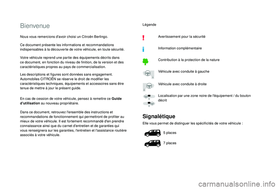 CITROEN BERLINGO VAN 2019  Notices Demploi (in French) Bienvenue
Nous vous remercions d'avoir choisi un Citroën Berlingo.
Ce document présente les informations et recommandations 
indispensables à la découverte de votre véhicule, en toute sécuri