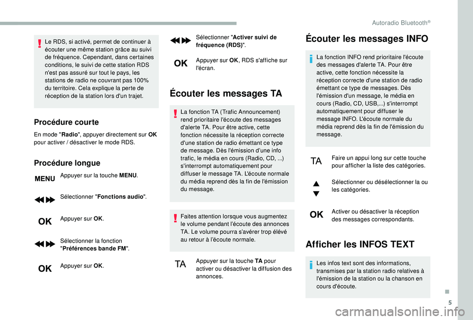 CITROEN BERLINGO VAN 2019 Notices Demploi (in French) 5
Le RDS, si activé, permet de continuer à
écouter une même station grâce au suivi
de fréquence. Cependant, dans certaines
conditions, le suivi de cette station RDS
n'est pas assuré sur CITROEN BERLINGO VAN 2019 Notices Demploi (in French) 5
Le RDS, si activé, permet de continuer à
écouter une même station grâce au suivi
de fréquence. Cependant, dans certaines
conditions, le suivi de cette station RDS
n'est pas assuré sur