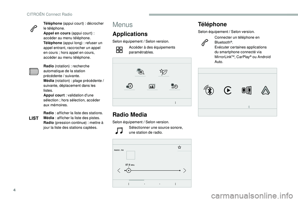 CITROEN BERLINGO VAN 2019 Notices Demploi (in French) 4
Téléphone (appui court) : décrocher
le téléphone.
Appel en cours (appui court)
:
accéder au menu téléphone.
Téléphone (appui long)
: refuser un
appel entrant, raccrocher un appe CITROEN BERLINGO VAN 2019 Notices Demploi (in French) 4
Téléphone (appui court) : décrocher
le téléphone.
Appel en cours (appui court)
:
accéder au menu téléphone.
Téléphone (appui long)
: refuser un
appel entrant, raccrocher un appe