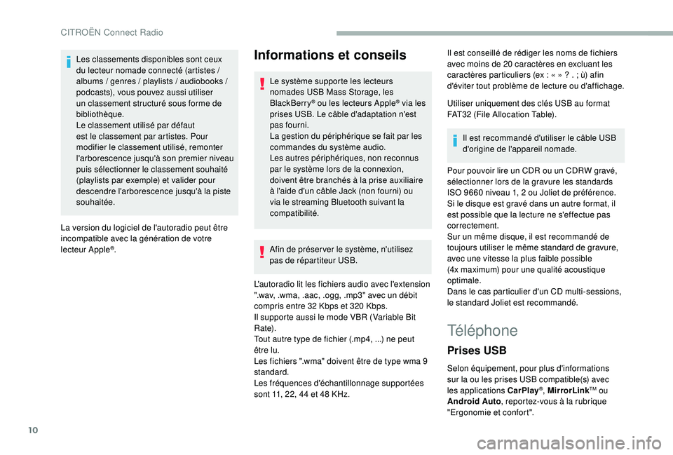CITROEN BERLINGO VAN 2019 Notices Demploi (in French) 10
Les classements disponibles sont ceux
du lecteur nomade connecté (artistes /
albums
/ genres / playlists / audiobooks /
podcasts), vous pouvez aussi utiliser
un classement structuré CITROEN BERLINGO VAN 2019 Notices Demploi (in French) 10
Les classements disponibles sont ceux
du lecteur nomade connecté (artistes /
albums
/ genres / playlists / audiobooks /
podcasts), vous pouvez aussi utiliser
un classement structuré