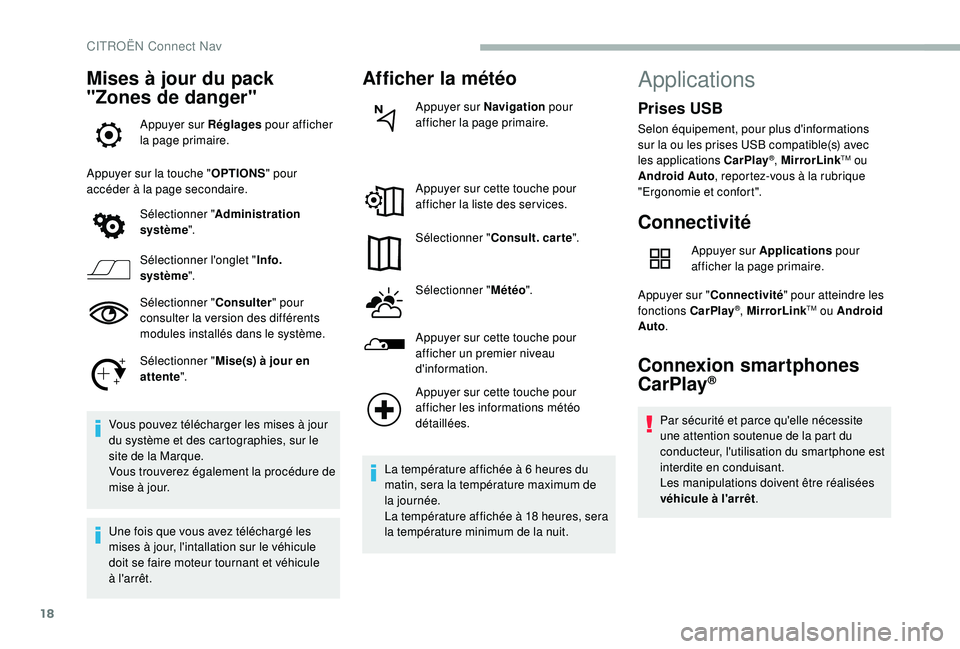 CITROEN BERLINGO VAN 2019  Notices Demploi (in French) 18
Mises à jour du pack 
"Zones de danger"
Appuyer sur Réglages pour afficher 
la page primaire.
Appuyer sur la touche " OPTIONS" pour 
accéder à la page secondaire.
Sélectionner 