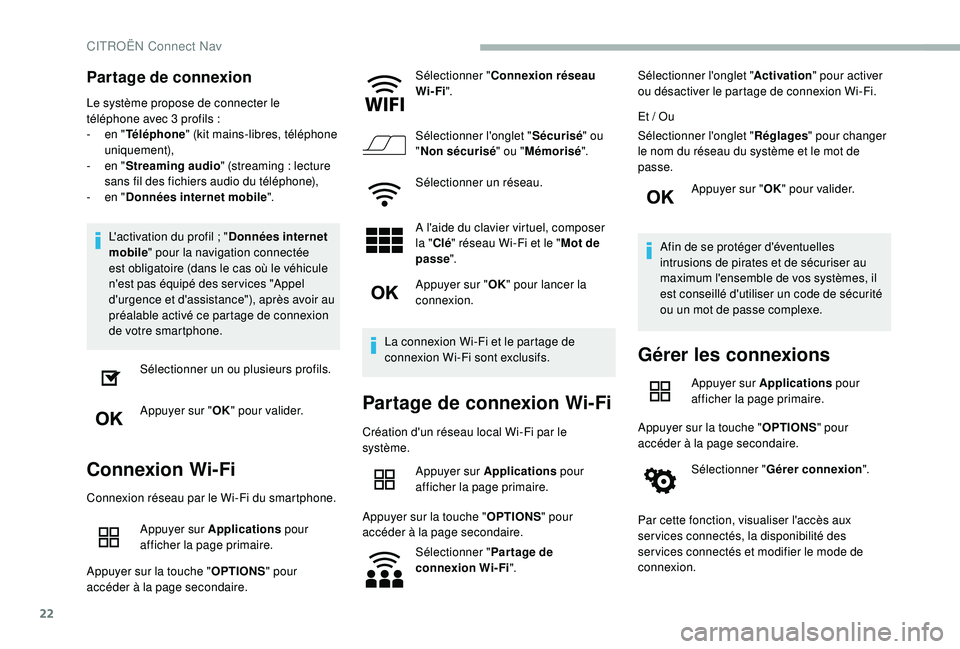 CITROEN BERLINGO VAN 2019  Notices Demploi (in French) 22
Partage de connexion
Le système propose de connecter le 
téléphone avec 3 profils  :
-
 
e
 n "Téléphone " (kit mains-libres, téléphone 
uniquement),
-
 
e
 n "Streaming audio &#