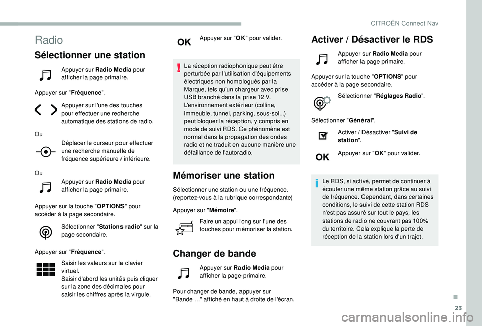 CITROEN BERLINGO VAN 2019 Notices Demploi (in French) 23
Radio
Sélectionner une station
Appuyer sur Radio Media pour
afficher la page primaire.
Appuyer sur " Fréquence".
Appuyer sur l'une des touches
pour effectuer une recherche
automati CITROEN BERLINGO VAN 2019 Notices Demploi (in French) 23
Radio
Sélectionner une station
Appuyer sur Radio Media pour
afficher la page primaire.
Appuyer sur " Fréquence".
Appuyer sur l'une des touches
pour effectuer une recherche
automati