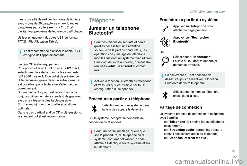 CITROEN BERLINGO VAN 2019 Notices Demploi (in French) 27
Il est conseillé de rédiger les noms de fichiers
avec moins de 20 caractères en excluant les
caractères particuliers (ex : « » ? . ; ù) afin
d'éviter tout problème de lecture o CITROEN BERLINGO VAN 2019 Notices Demploi (in French) 27
Il est conseillé de rédiger les noms de fichiers
avec moins de 20 caractères en excluant les
caractères particuliers (ex : « » ? . ; ù) afin
d'éviter tout problème de lecture o