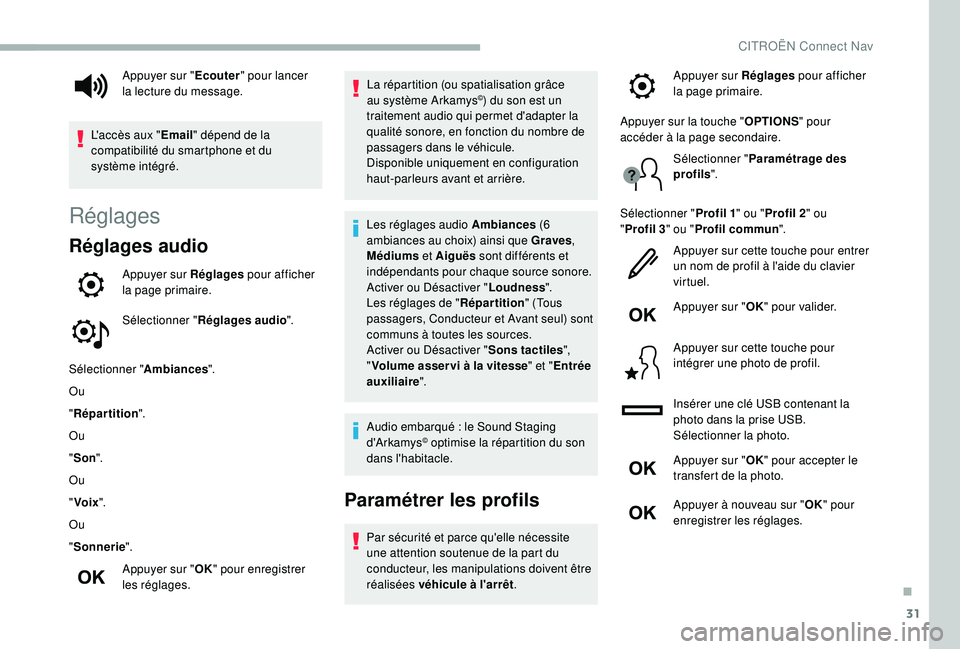 CITROEN BERLINGO VAN 2019 Notices Demploi (in French) 31
Réglages
Réglages audio
Appuyer sur Réglages pour afficher
la page primaire.
Sélectionner " Réglages audio ".
Sélectionner " Ambiances".
Ou
" Répartition ".
Ou
" CITROEN BERLINGO VAN 2019 Notices Demploi (in French) 31
Réglages
Réglages audio
Appuyer sur Réglages pour afficher
la page primaire.
Sélectionner " Réglages audio ".
Sélectionner " Ambiances".
Ou
" Répartition ".
Ou
"