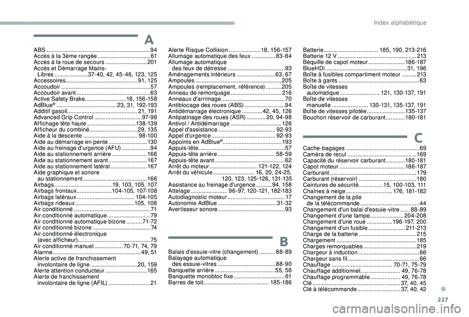 CITROEN BERLINGO VAN 2019  Notices Demploi (in French) 227
ABS .................................................................94
Accès à la 3ème rangée   .................................61
Accès à la roue de secours
  ..........................20