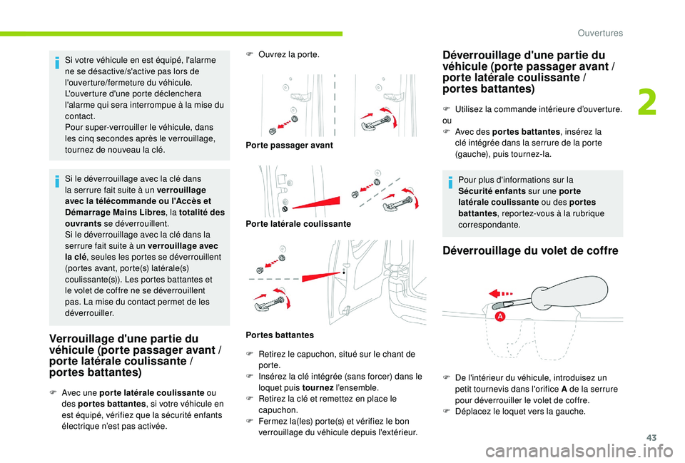 CITROEN BERLINGO VAN 2019 Notices Demploi (in French) 43
Si votre véhicule en est équipé, l'alarme
ne se désactive/s'active pas lors de
l'ouverture/fermeture du véhicule.
L'ouverture d'une porte déclenchera
l'alarme qui s CITROEN BERLINGO VAN 2019 Notices Demploi (in French) 43
Si votre véhicule en est équipé, l'alarme
ne se désactive/s'active pas lors de
l'ouverture/fermeture du véhicule.
L'ouverture d'une porte déclenchera
l'alarme qui s