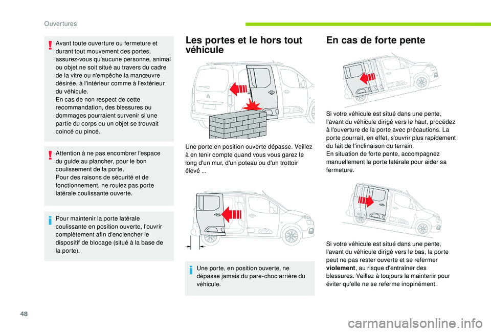 CITROEN BERLINGO VAN 2019 Notices Demploi (in French) 48
Avant toute ouverture ou fermeture et
durant tout mouvement des portes,
assurez-vous qu'aucune personne, animal
ou objet ne soit situé au travers du cadre
de la vitre ou n'empêche la CITROEN BERLINGO VAN 2019 Notices Demploi (in French) 48
Avant toute ouverture ou fermeture et
durant tout mouvement des portes,
assurez-vous qu'aucune personne, animal
ou objet ne soit situé au travers du cadre
de la vitre ou n'empêche la