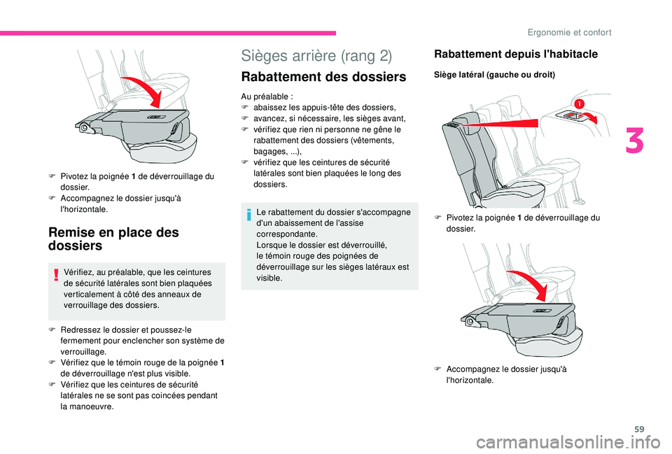 CITROEN BERLINGO VAN 2019 Notices Demploi (in French) 59
Sièges arrière (rang 2)
Rabattement des dossiers
Au préalable :
F a baissez les appuis-tête des dossiers,
F
a
vancez, si nécessaire, les sièges avant,
F
v
érifiez que rien ni personne CITROEN BERLINGO VAN 2019 Notices Demploi (in French) 59
Sièges arrière (rang 2)
Rabattement des dossiers
Au préalable :
F a baissez les appuis-tête des dossiers,
F
a
vancez, si nécessaire, les sièges avant,
F
v
érifiez que rien ni personne