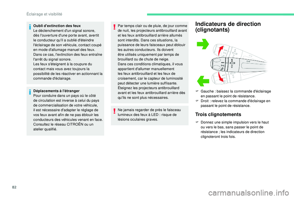 CITROEN BERLINGO VAN 2019 Notices Demploi (in French) 82
Oubli d'extinction des feux
Le déclenchement d'un signal sonore,
dès l'ouverture d'une porte avant, avertit
le conducteur qu'il a oublié d'éteindre
l'éclairage d CITROEN BERLINGO VAN 2019 Notices Demploi (in French) 82
Oubli d'extinction des feux
Le déclenchement d'un signal sonore,
dès l'ouverture d'une porte avant, avertit
le conducteur qu'il a oublié d'éteindre
l'éclairage d
