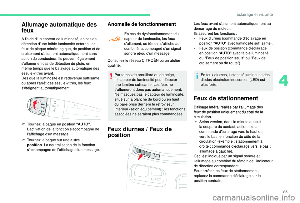 CITROEN BERLINGO VAN 2019 Notices Demploi (in French) 83
F Tournez la bague sur une autre position . La neutralisation de la fonction
s'accompagne de l'affichage d'un message.
Anomalie de fonctionnement
En cas de dysfonctionnement du
capte CITROEN BERLINGO VAN 2019 Notices Demploi (in French) 83
F Tournez la bague sur une autre position . La neutralisation de la fonction
s'accompagne de l'affichage d'un message.
Anomalie de fonctionnement
En cas de dysfonctionnement du
capte